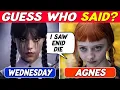 Guess Who Said It WEDNESDAY Season 2 Quiz