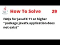 How To Solve FAQs for JavaFX 11 or higher package javafx application does not exist