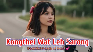 kongthei wat leh sarong penshon syngkli khasi romantic melodic khasisong 