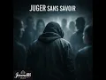 Juger sans savoir