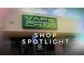 Vape Shop Spotlight - Vape Chain in Fullerton CA