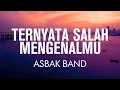 Download Lagu Ternyata Salah Mengenalmu - Asbak Band | Lyrics