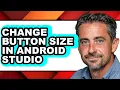 How to Change Button Size in Android Studio - Full Guide
