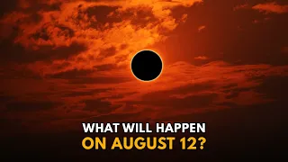 You Need to Watch This Before The Total Solar Eclipse on August 12