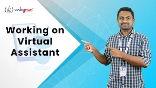 Working on Virtual Assistant Virtual Assistant using Python Codegnan Part-7