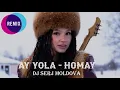 Download Lagu AY YOLA  - Homay (Dj Serj Moldova remix) ♫ New Mega HiT ♫