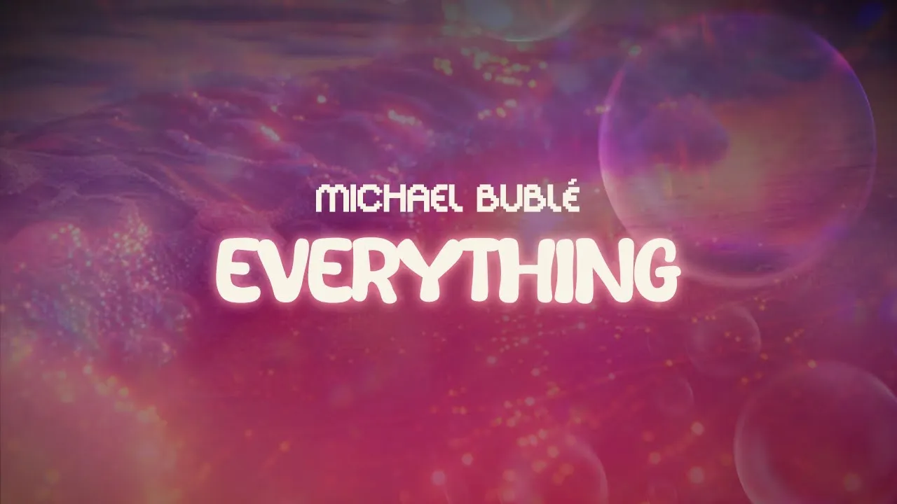 michael bublé ✨ everything ✨ ~ lyrics michael bublé ✨ everything ✨ ~ lyrics
