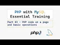 PHP with MySQL Essential Training Part 03 - PHP Code on a Page and Basic Operations