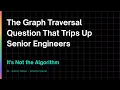 The Graph Traversal Question That Trips Up Senior Engineers