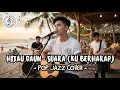 Lagu HIJAU DAUN - SUARA (KU BERHARAP) POP JAZZ COVER By Late Music