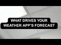 What drives your weather app s forecast