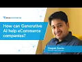 How can Generative AI help eCommerce companies