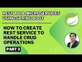 Part 3 - Rest API Microservices How To Create Rest Service to handle CRUD Operations