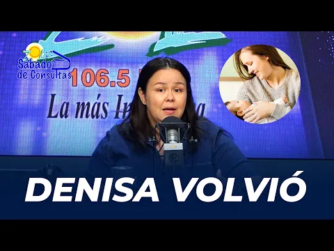 DENISA REGRESA Y DA EMOTIVO MENSAJE SOBRE LA MATERNIDAD Y LOS VALORES | SÁBADO DE CONSULTAS