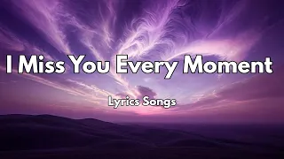 i miss you every moment new love romantic english lyrics songs 2026