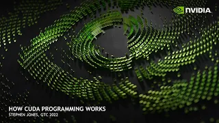 How CUDA Programming Works GTC 2022
