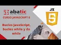 CURSO de JAVASCRIPT Clase 08 BUCLE WHILE y DO WHILE - created by ABATIC