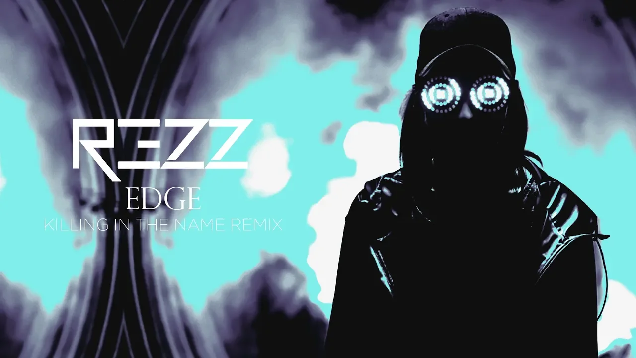 REZZ - Edge (Killing In The Name Remix)