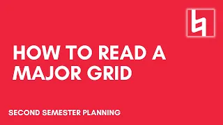 How to Read a Major Grid Second Semester Planning