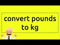 convert pounds to kg