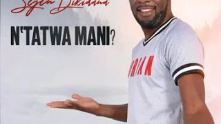 sejen dikidan ntatwa mani feat general muzka