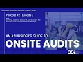 ASI Podcast Series Episode 2 An ASI Insider s Guide to Onsite Audits