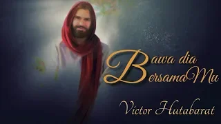 Download Bawa dia bersamaMu [lirik] - Victor Hutabarat - lagu rohani terbaru MP3
