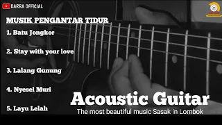 Download Musik Pengantar Tidur || Acoustic Guitar the most beautiful music Sasak in Lombok MP3