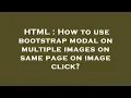 HTML How to use bootstrap modal on multiple images on same page on image click