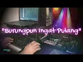 Download Lagu BURUNGPUN INGAT PULANG - Tembang Kenangan_Remix Nostalgia_Lagu Nostalgia
