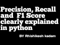 Precision Recall F1 score clearly explained in python