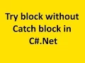Can we write try block with out catch block in c sharp dotnet