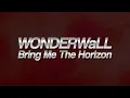 Bring Me The Horizon - WONDERWaLL 🎸(Lyrics)