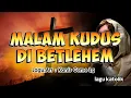Download Lagu MALAM KUDUS DI BETLEHEM || LAGU NATAL || Kanis Ceme Lg