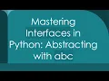 Mastering Interfaces in Python Abstracting with abc