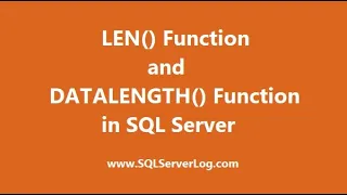 SQL LEN Function and DATALENGTH Function