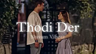 tu thodi der aur thehar ja slowed and reverb 