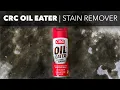 Cleaning Oil Stains With CRC Oil Eater