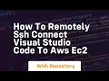 How to remotely ssh connect visual studio code to aws ec2