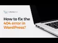 How to fix the 404 error in WordPress