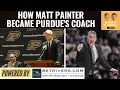 Why Purdue Chose Matt Painter to Succeed Gene Keady Goodman Hummel Field of 68