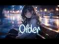 Download Lagu 「Nightcore」 Older - Sasha Alex Sloan ♡ (Lyrics)