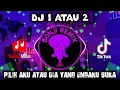 Download Lagu DJ 1 ATAU 2 PILIH AKU ATAU DIA YANG ENGKAU SUKA REMIX VIRAL TAHUN 2023 JEDAG JEDUG KANE BANGET!!!