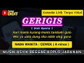 Download Lagu GERIGIS - Karaoke Nada WANITA / CEWEK ( Dini Kurnia ) Reggae Koplo Jaranan