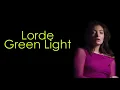 Lorde - Green Light (Lyrics)