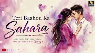 Teri Baahon Ka Sahara | Romantic Hindi Love Song 2026 | Heart Touching Love Ballad