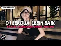 Download Lagu DJ BERDUA LEBIH BAIK STYLE LAMBADA VIRAL TIKTOK 2025