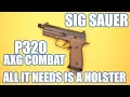 SIG SAUER P320 AXG COMBAT ALL IT NEEDS IS A HOLSTER