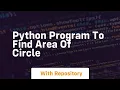 Python program to find area of circle