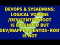 DevOps SysAdmins Logical Volume root is extended but centos-root is not
